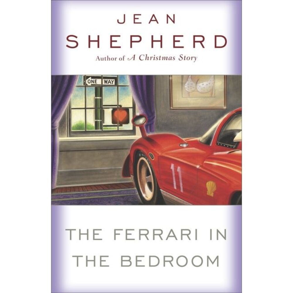 The Ferrari in the Bedroom -- Jean Shepherd